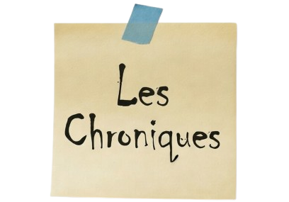 Les chroniques
Des textes courts, des fragments
